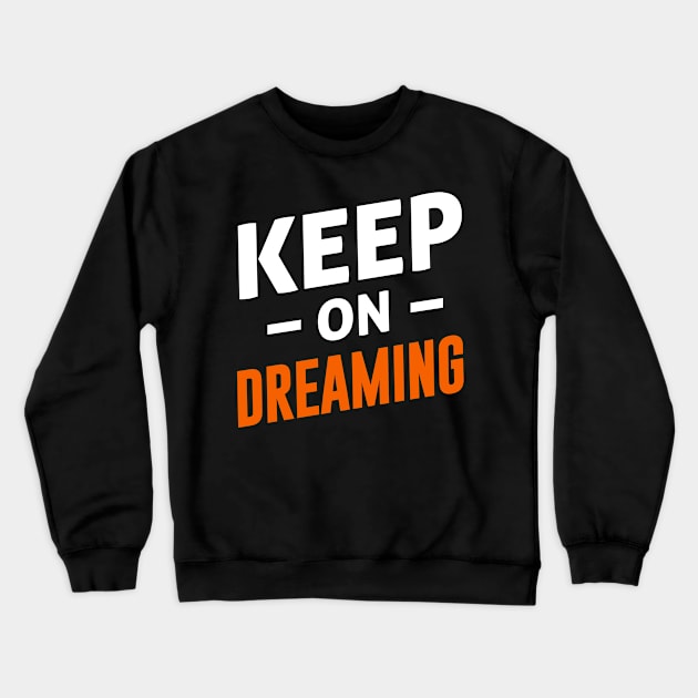 Keep on Dreaming Crewneck Sweatshirt by By Staks